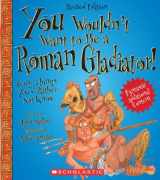 9780531280287-0531280284-You Wouldn't Want to Be a Roman Gladiator! (Revised Edition) (You Wouldn't Want to…: Ancient Civilization)