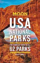 9781640499188-1640499180-Moon USA National Parks: The Complete Guide to All 62 Parks (Travel Guide)