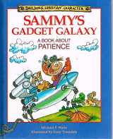 9780781400367-0781400368-Sammy's Gadget Galaxy: A Book About Patience (Building Christian Character)