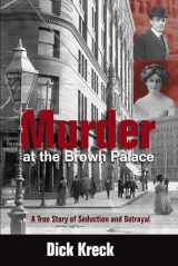 9781555914639-1555914632-Murder at the Brown Palace: A True Story of Seduction and Betrayal