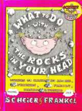 9780531041741-0531041743-What to do with the rocks in your head: Things to make and do alone, with friends, with family, inside, and outside (An Activity book with a sense of humor)