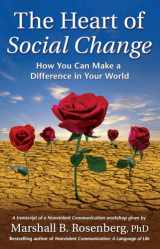 9781892005106-1892005107-The Heart of Social Change: How to Make a Difference in Your World (Nonviolent Communication Guides)