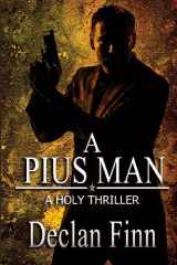 9781482553895-1482553899-A Pius Man: A Holy Thriller