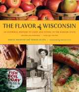 9780870204043-0870204041-The Flavor of Wisconsin: An Informal History of Food and Eating in the Badger State