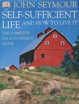 9780789493323-0789493322-The Self-Sufficient Life and How to Live It: The Complete Back-To-Basics Guide