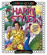 9781250285539-1250285534-Crush and Color: Harry Styles: Colorful Fantasies with a Dreamy Icon (Crush + Color, 1)