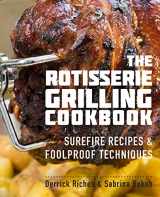 9781558328730-1558328734-The Rotisserie Grilling Cookbook: Surefire Recipes and Foolproof Techniques