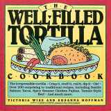 9780894803642-0894803646-The Well-Filled Tortilla Cookbook