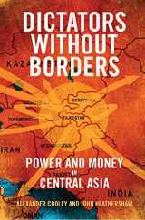 9780300208443-0300208448-Dictators Without Borders: Power and Money in Central Asia