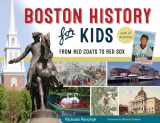 9781613737125-1613737122-Boston History for Kids: From Red Coats to Red Sox, with 21 Activities (67) (For Kids series)