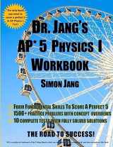 9781539770138-1539770133-DR. Jang's AP* 5 Physics I Workbook