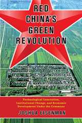 9780231186667-0231186665-Red China's Green Revolution: Technological Innovation, Institutional Change, and Economic Development Under the Commune