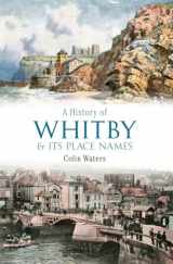 9781445604299-1445604299-A History of Whitby and Its Place Names
