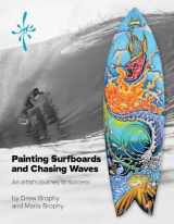 9780999011515-0999011510-Painting Surfboards and Chasing Waves: An artist's journey to success (1)