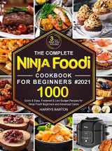 9781637331569-1637331568-The Complete Ninja Foodi Cookbook for Beginners #2021: 1000 Quick & Easy, Foolproof & Low Budget Recipes for Ninja Foodi Beginners and Advanced Users (3-Week Meal Plan Included)