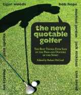 9781599213194-1599213192-New Quotable Golfer: The Best Things Ever Said By The Pros And Duffers Of The Sport