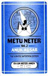 9781877662089-1877662089-Metu Neter Vol. 2: Anuk Ausar, The Kamitic Initiation System