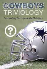 9781600786228-1600786227-Cowboys Triviology: Fascinating Facts from the Sidelines
