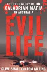 9781760296179-1760296171-Evil Life: The True Story of the Calabrian Mafia in Australia