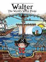 9781916081161-1916081169-Walter The World's Worst Pirate (Hardback): From the bestselling author of Harry The Happy Mouse