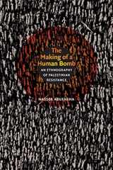 9780822344391-0822344394-The Making of a Human Bomb: An Ethnography of Palestinian Resistance (The Cultures and Practice of Violence)