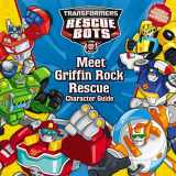 9780316389785-0316389781-Transformers Rescue Bots: Meet Griffin Rock Rescue: Character Guide