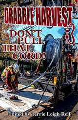 9781087865140-108786514X-Drabble Harvest #3: Don't Pull That Cord!
