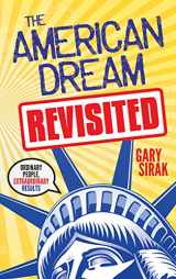 9781630479640-1630479640-The American Dream, Revisited: Ordinary People, Extraordinary Results