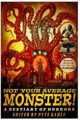 9780692567937-0692567933-Not Your Average Monster: A Bestiary of Horrors