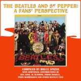 9780983295747-0983295743-The Beatles and Sgt. Pepper: A Fans' Perspective