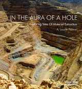 9781908966582-1908966580-In the Aura of a Hole: Exploring Sites of Material Extraction
