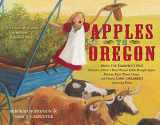 9781416967460-141696746X-Apples to Oregon: Being the (Slightly) True Narrative of How a Brave Pioneer Father Brought Apples, Peaches, Pears, Plums, Grapes, and Cherries (and Children) Across the Plains