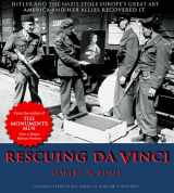 9780977434909-0977434907-Rescuing Da Vinci: Hitler and the Nazis Stole Europe's Great Art - America and Her Allies Recovered It