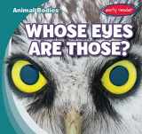 9781538286371-1538286378-Whose Eyes Are Those? (Animal Bodies: Early Reader)