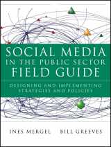 9781118109939-1118109937-Social Media in the Public Sector Field Guide: Designing and Implementing Strategies and Policies