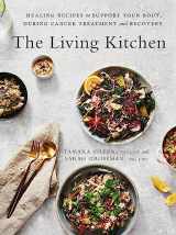 9781472144232-1472144236-The Living Kitchen: Healing Recipes to Support Your Body During Cancer Treatment and Recovery