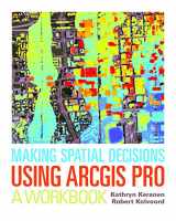 9781589484849-1589484843-Making Spatial Decisions Using ArcGIS Pro: A Workbook (Making Spatial Decisions, 4)