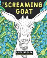 9781733702256-1733702253-The Screaming Goat Coloring Book: A Funny, Stress Relieving Adult Coloring Gag Gift for Goat Lovers with a Weird Sense of Humor Who Like to Color Goat Figures, Swirls and Designs!