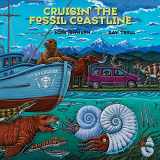 9781555917432-1555917437-Cruisin' the Fossil Coastline: The Travels of an Artist and a Scientist along the Shores of the Prehistoric Pacific