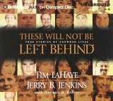 9781593552220-159355222X-These Will Not Be Left Behind: True Stories of Changed Lives