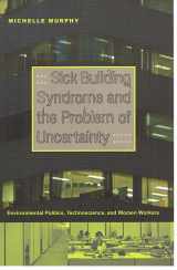 9780822336594-0822336596-Sick Building Syndrome and the Problem of Uncertainty: Environmental Politics, Technoscience, and Women Workers