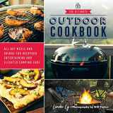 9780760372852-0760372853-The Ultimate Outdoor Cookbook: All-Day Meals and Drinks for Backyard Entertaining and Elevated Camping Fare
