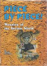 9780822532040-0822532042-Piece by Piece!: Mosaics of the Ancient World (Buried Worlds)
