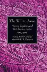 9781597524742-1597524743-The Will to Arise: Women, Tradition, and the Church in Africa