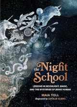 9780762474295-0762474297-The Night School: Lessons in Moonlight, Magic, and the Mysteries of Being Human
