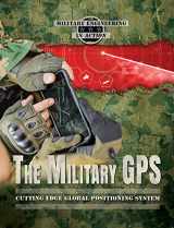 9780766075184-0766075184-The Military GPS: Cutting-Edge Global Positioning System (Military Engineering in Action)