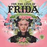 9781631365270-1631365274-For the Love of Frida 2020 Wall Calendar: Art and Words Inspired by Frida Kahlo