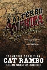 9781945477034-1945477032-Altered America: Steampunk Stories