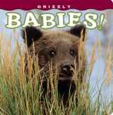 9781560375463-1560375469-Grizzly Babies! (Babies! (Farcountry Press))