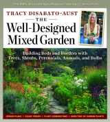 9780881929676-0881929670-The Well-Designed Mixed Garden: Building Beds and Borders with Trees, Shrubs, Perennials, Annuals, and Bulbs